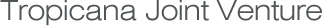 Tropincana Joint Venture